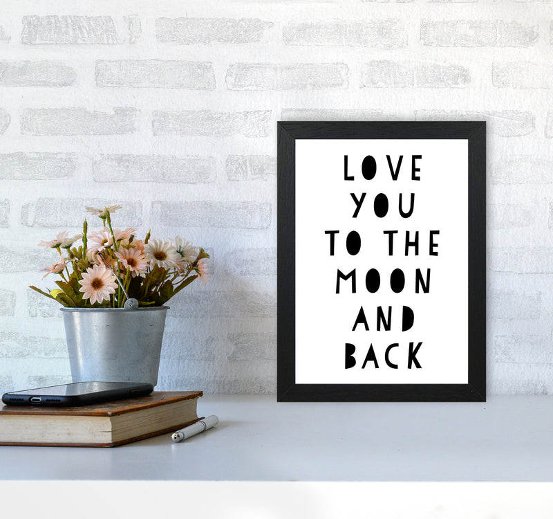 Love You To The Moon And Back Black Framed Typography Wall Art Print A4 White Frame