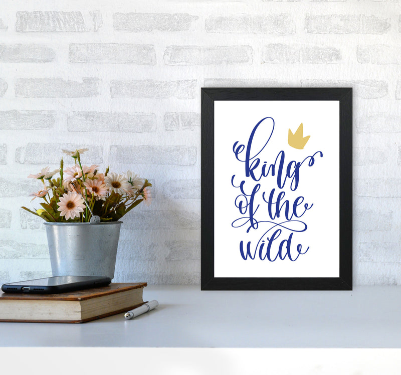 King Of The Wild Blue Framed Typography Wall Art Print A4 White Frame