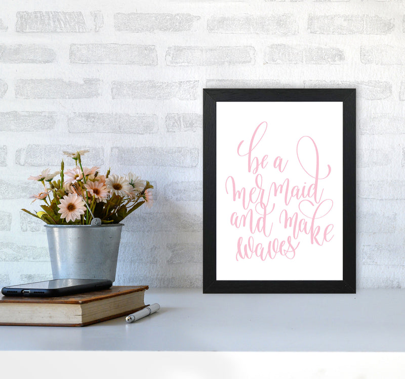 Be A Mermaid Pink Framed Typography Wall Art Print A4 White Frame