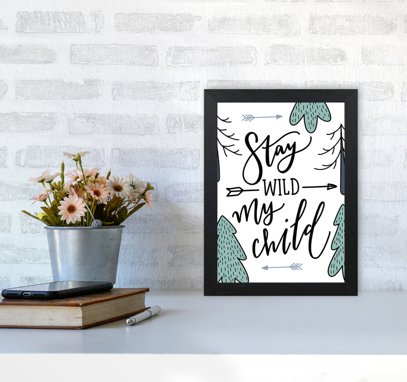 Stay Wild My Child Forrest Modern Print A4 White Frame