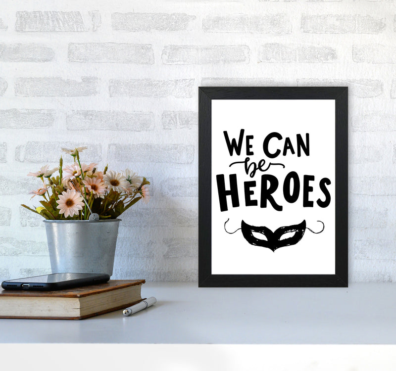 We Can Be Heroes Framed Nursey Wall Art Print A4 White Frame