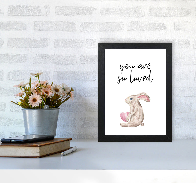 Bunny You Are So Loved Framed Nursey Wall Art Print A4 White Frame
