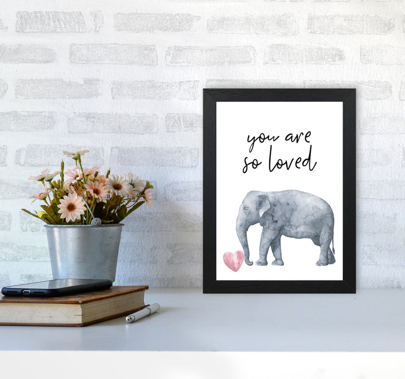 Elephant You Are So Loved Framed Nursey Wall Art Print A4 White Frame