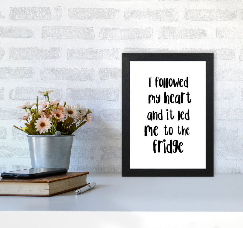 I Followed My Heart Modern Print, Framed Kitchen Wall Art A4 White Frame