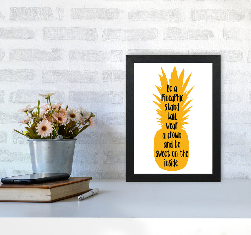 Be A Pineapple Yellow Framed Typography Wall Art Print A4 White Frame