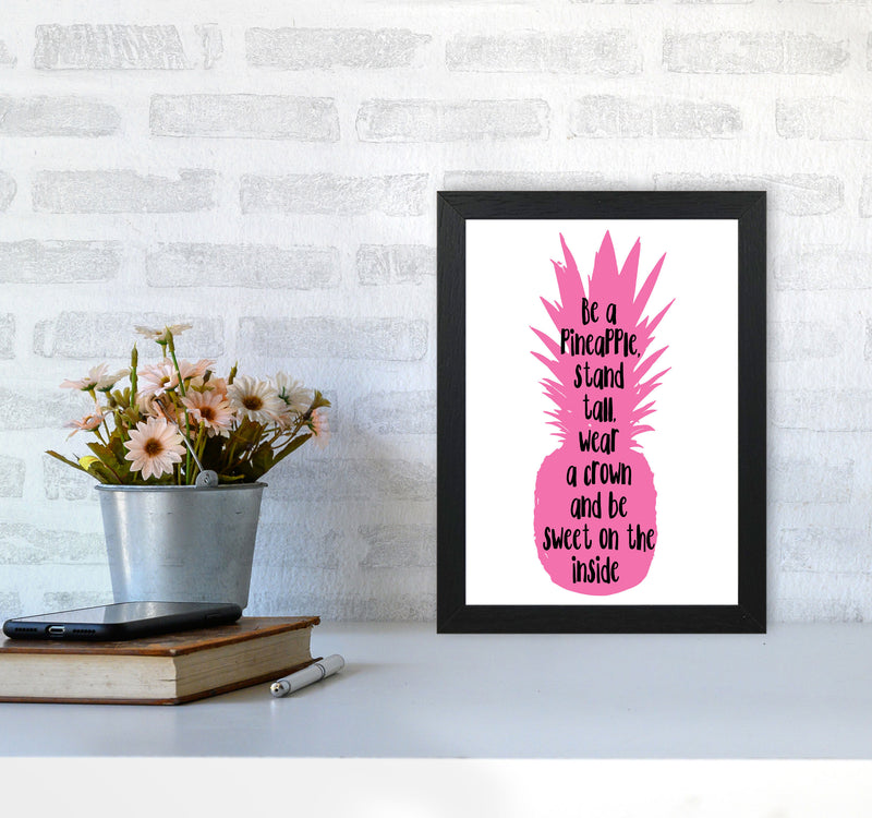 Be A Pineapple Pink Framed Typography Wall Art Print A4 White Frame
