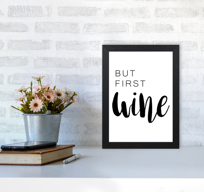 But First Wine Modern Print, Framed Kitchen Wall Art A4 White Frame