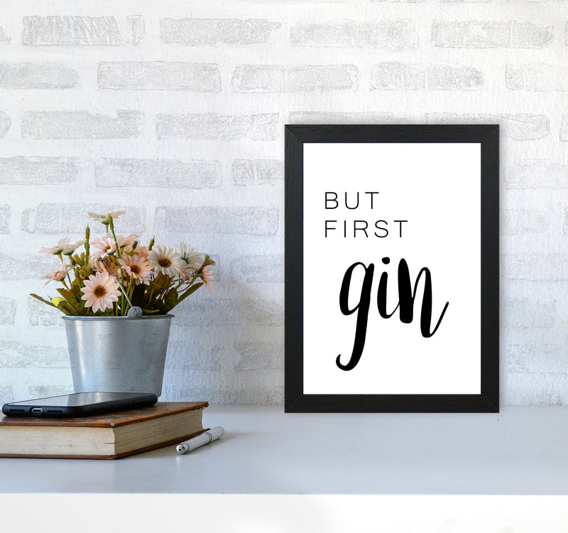 But First Gin Modern Print, Framed Kitchen Wall Art A4 White Frame