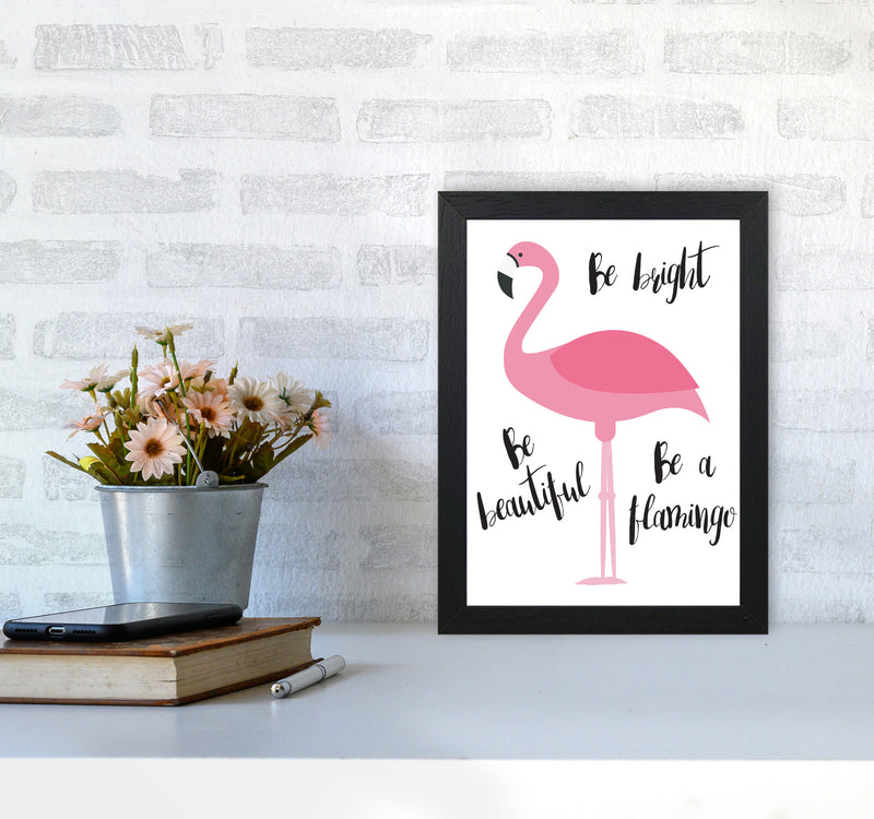 Be A Flamingo Modern Print Animal Art Print A4 White Frame