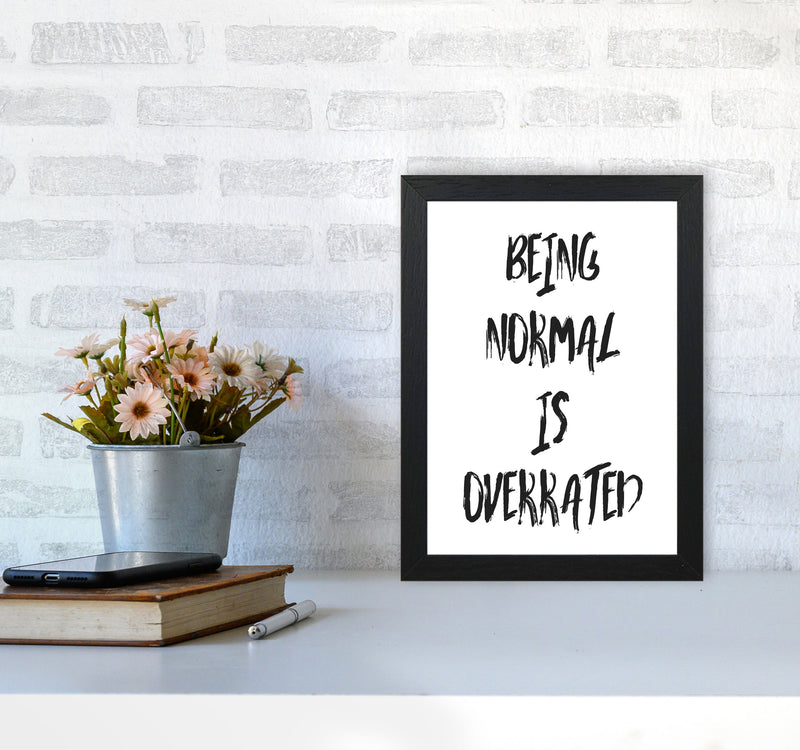 Being Normal Is Overrated Framed Typography Wall Art Print A4 White Frame