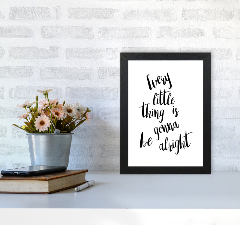 Every Little Thing Is Gonna Be Alright Framed Typography Wall Art Print A4 White Frame