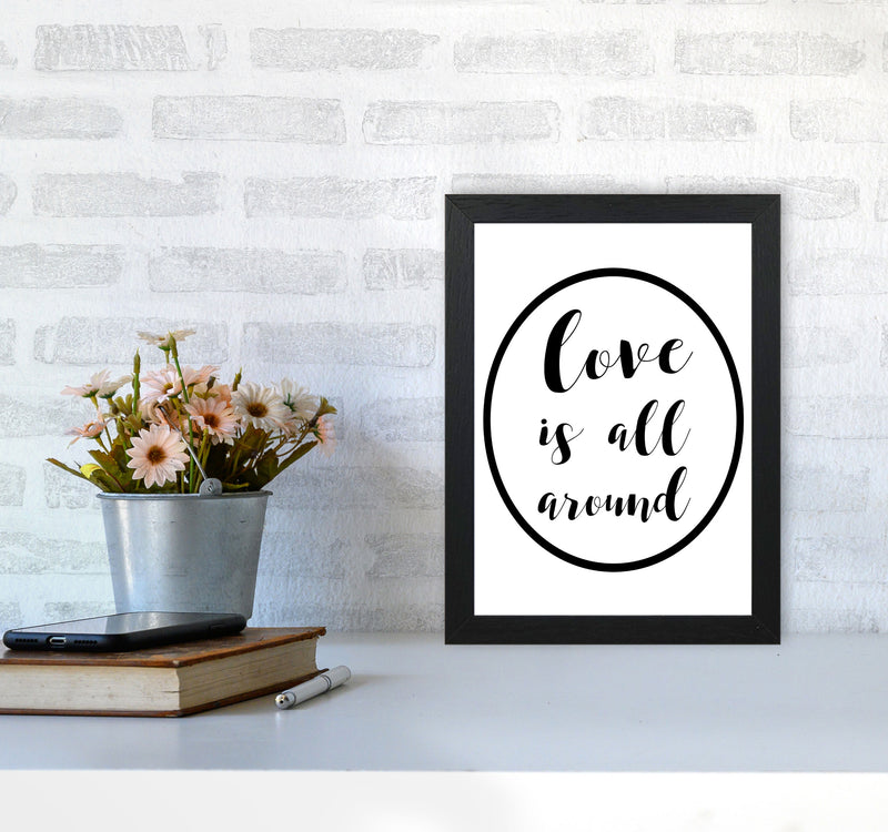Love Is All Around Framed Typography Wall Art Print A4 White Frame