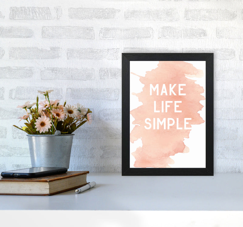 Make Life Simple Peach Watercolour Modern Print A4 White Frame