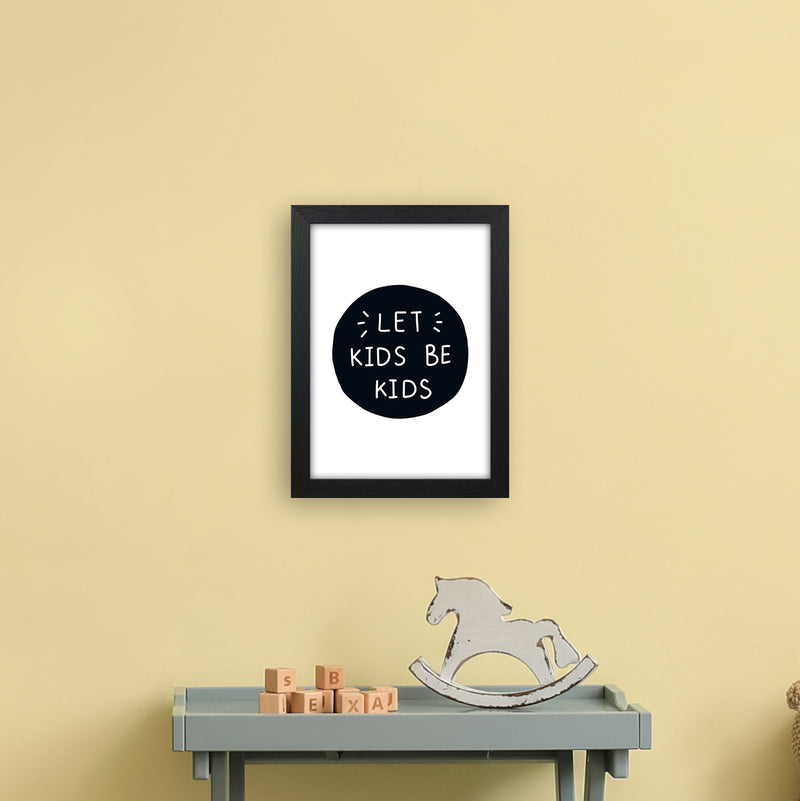 Let Kids Be Kids Super Scandi  Art Print by Pixy Paper A4 White Frame