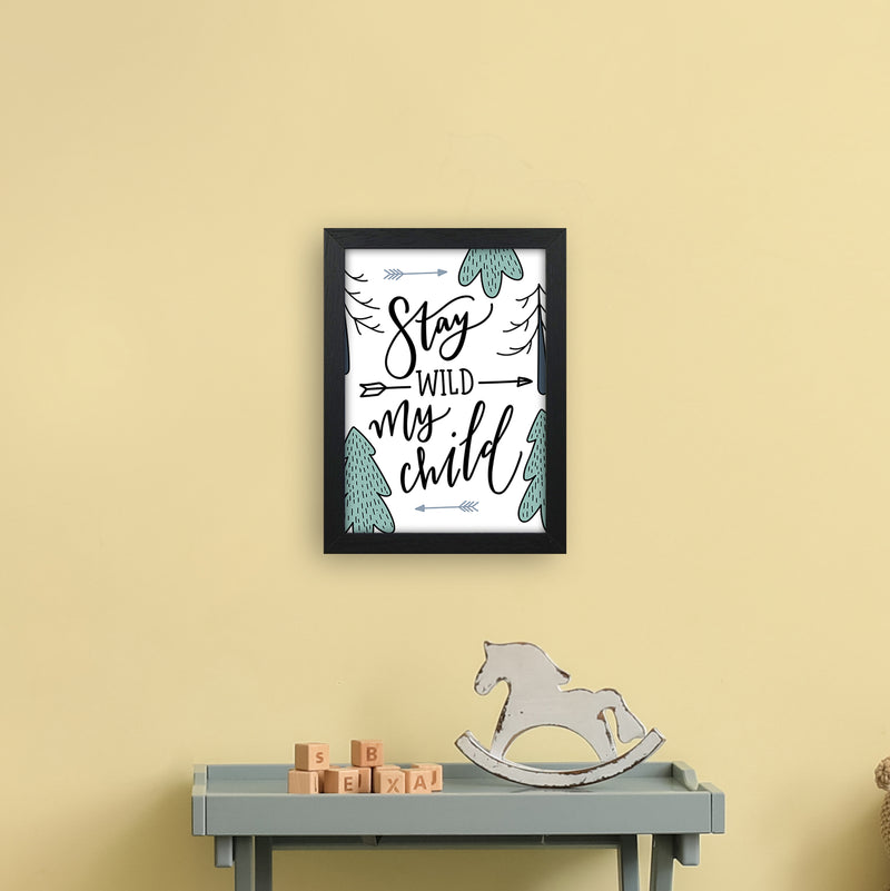 Stay Wild My Child  Art Print by Pixy Paper A4 White Frame