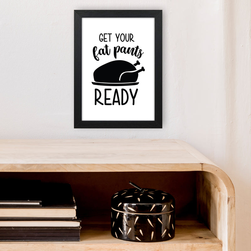 Get Your Fat Pants Ready  Art Print by Pixy Paper A4 White Frame