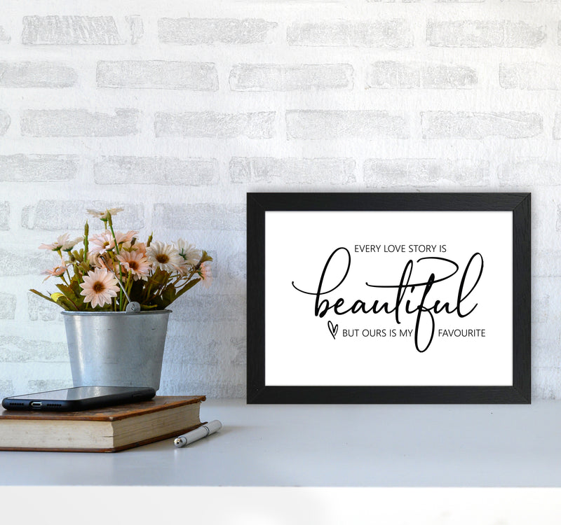 Every Love Story Is Beautiful  Art Print by Pixy Paper A4 White Frame