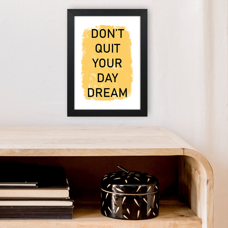 Don'T Quit Your Day Dream  Art Print by Pixy Paper A4 White Frame