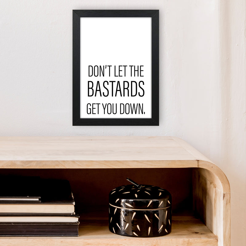 Don'T Let The Bastards  Art Print by Pixy Paper A4 White Frame