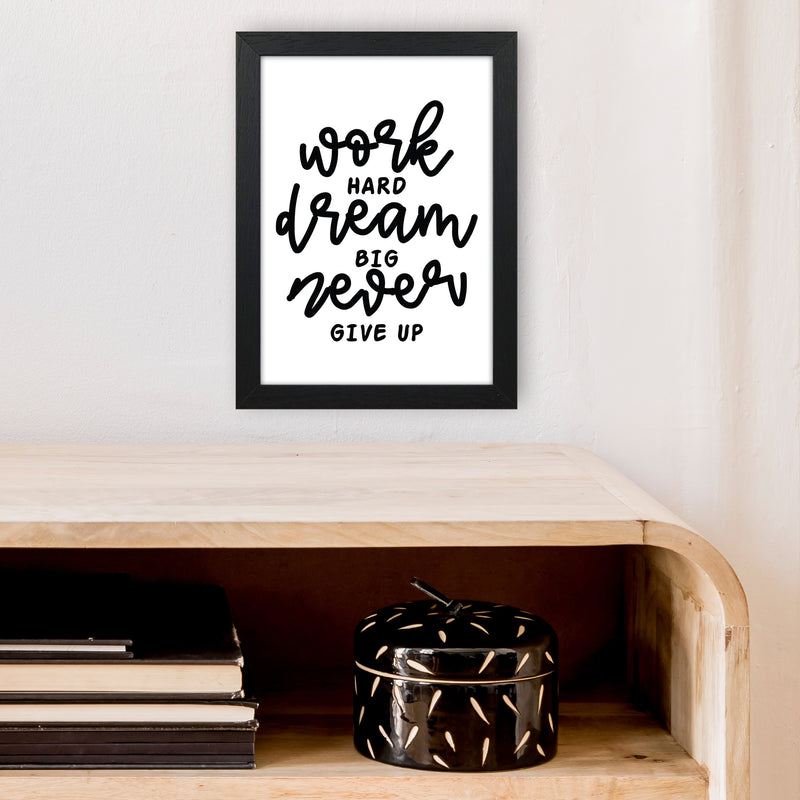 Work Hard Dream Big  Art Print by Pixy Paper A4 White Frame