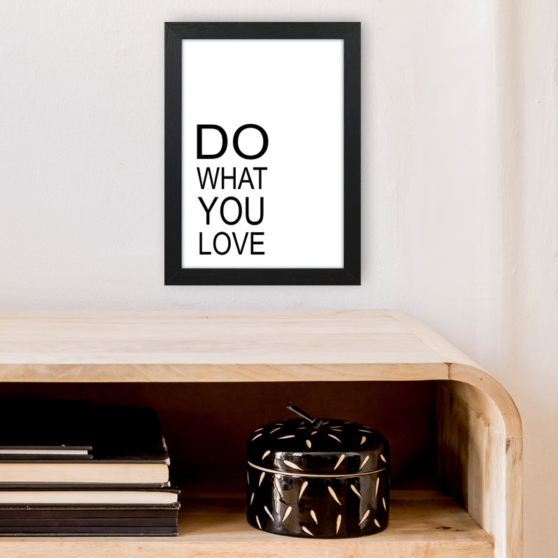 Do What You Love  Art Print by Pixy Paper A4 White Frame