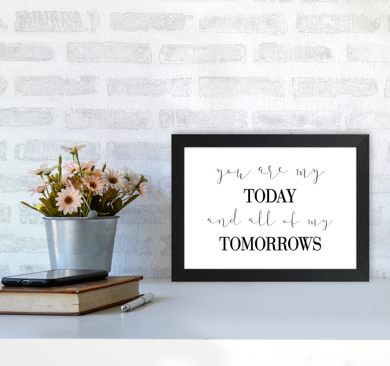 You Are My Today  Art Print by Pixy Paper A4 White Frame