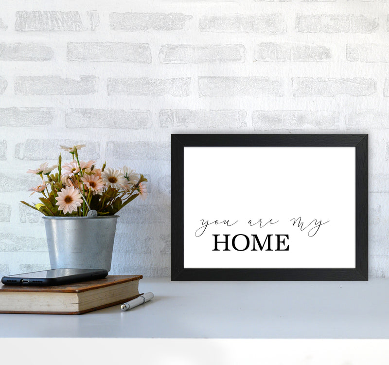 You Are My Home  Art Print by Pixy Paper A4 White Frame