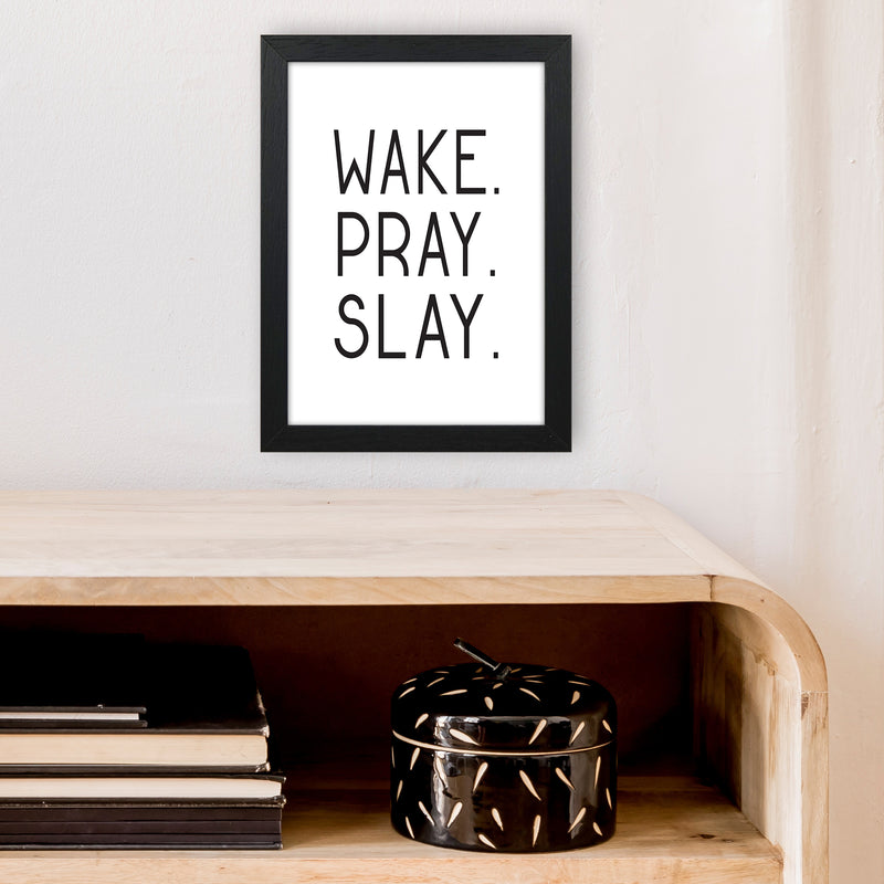 Wake Pray Slay  Art Print by Pixy Paper A4 White Frame