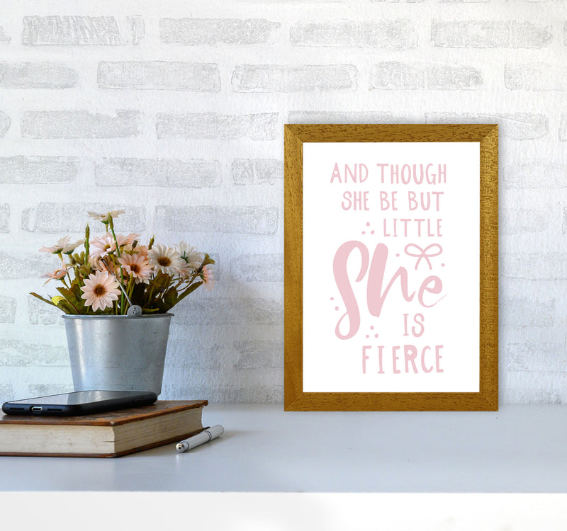 And Though She Be But Little She Is Fierce Pink Framed Typography Wall Art Print A4 Print Only