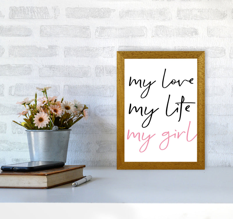 My Love My Life My Girl Framed Nursey Wall Art Print A4 Print Only