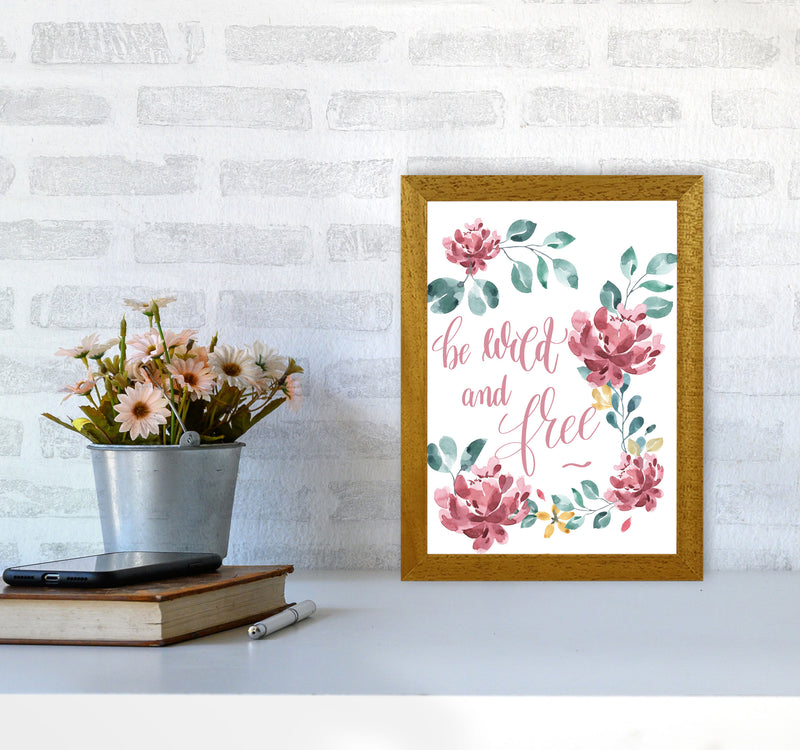 Be Wild And Free Pink Floral Framed Typography Wall Art Print A4 Print Only