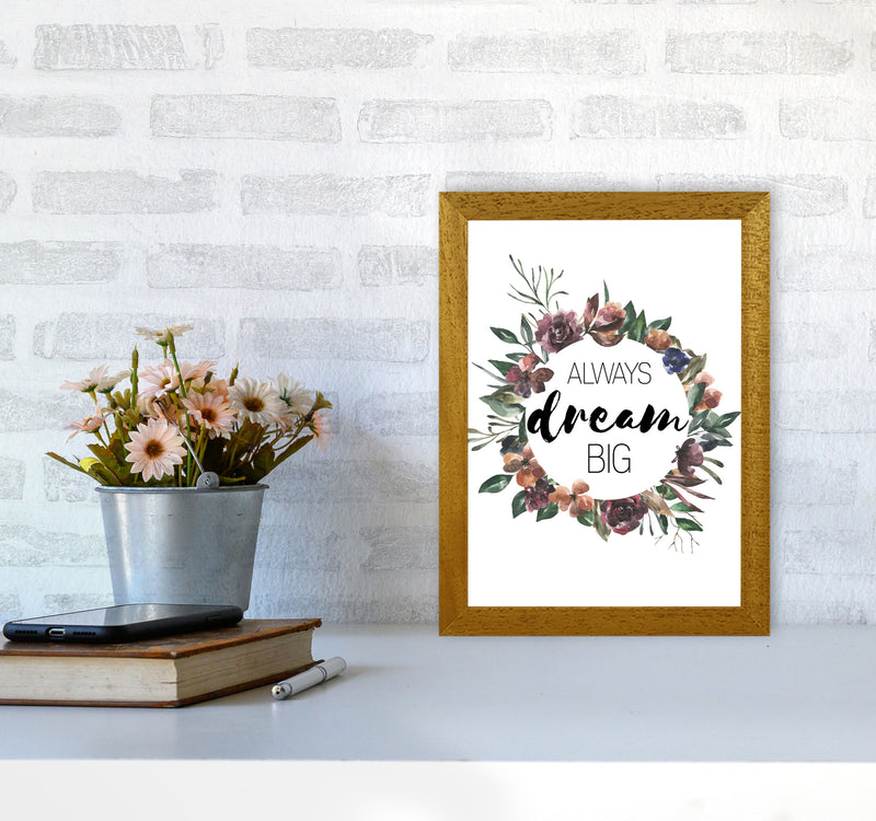 Always Dream Big Mixed Floral Framed Typography Wall Art Print A4 Print Only