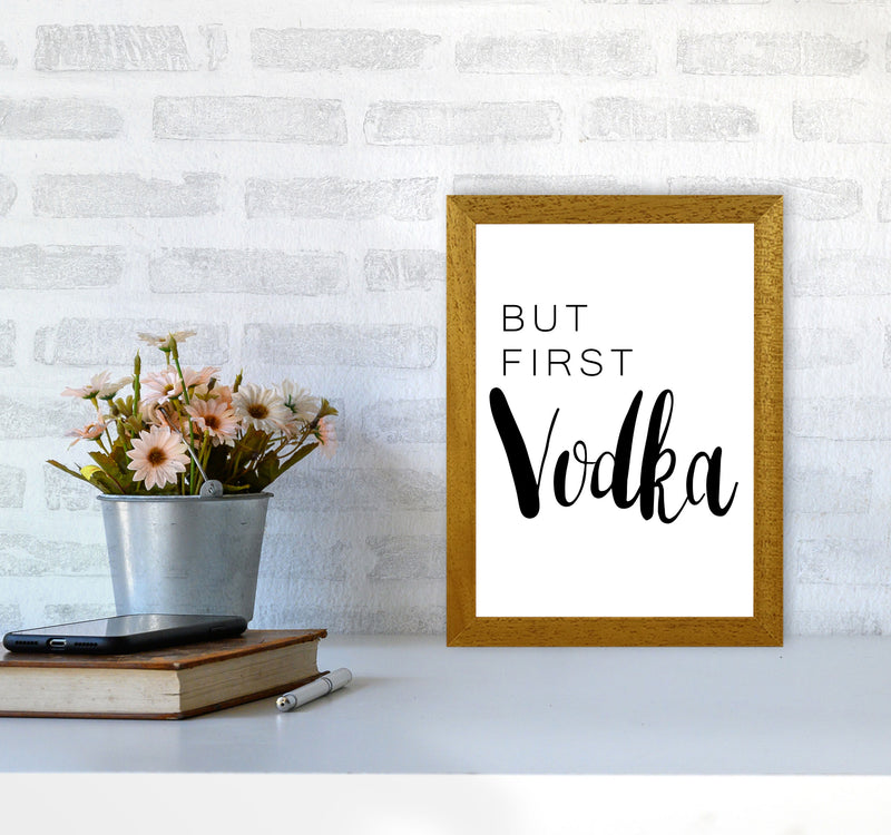 But First Vodka Modern Print, Framed Kitchen Wall Art A4 Print Only