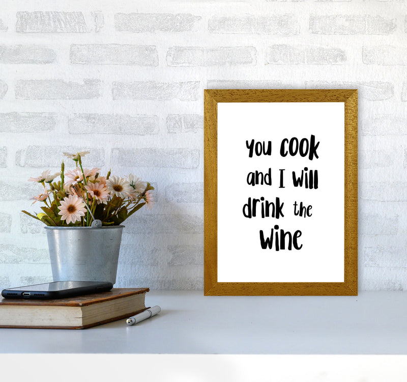 You Cook And I Will Drink The Wine Modern Print, Framed Kitchen Wall Art A4 Print Only