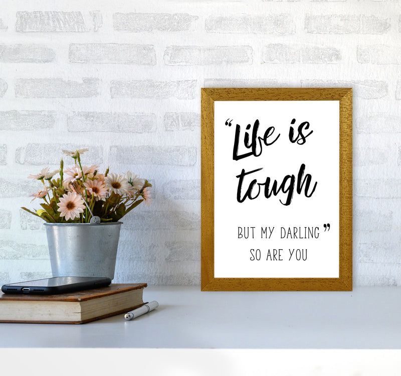 Life Is Tough Framed Typography Wall Art Print A4 Print Only