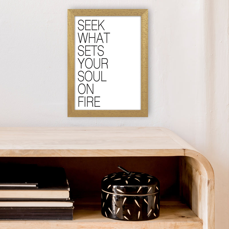 Seek What Sets Your Soul On Fire  Art Print by Pixy Paper A4 Print Only