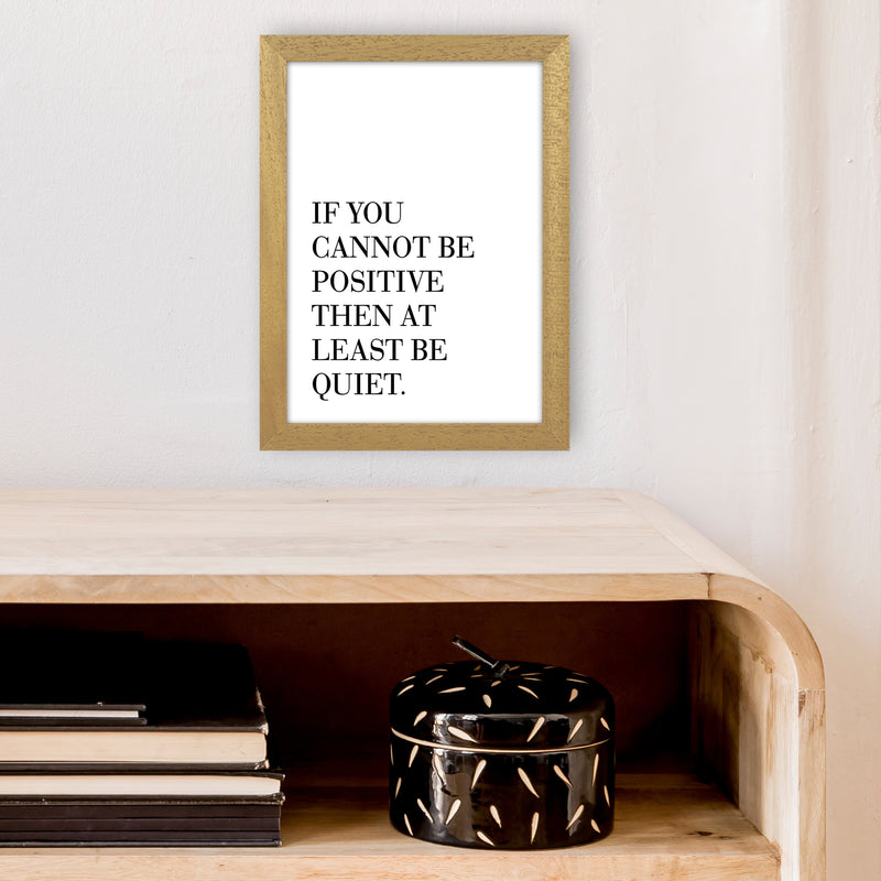 If You Cannot Be Positive  Art Print by Pixy Paper A4 Print Only