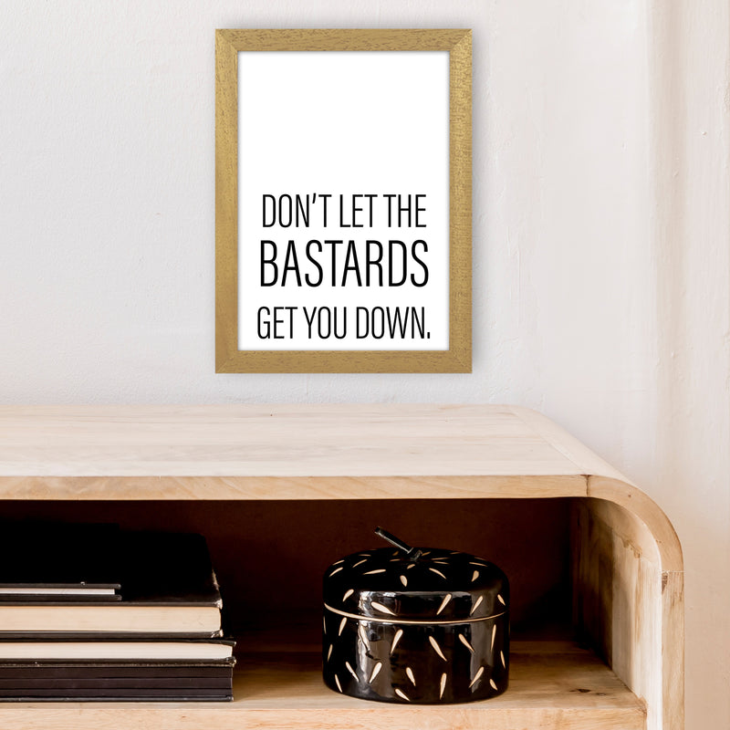 Don'T Let The Bastards  Art Print by Pixy Paper A4 Print Only