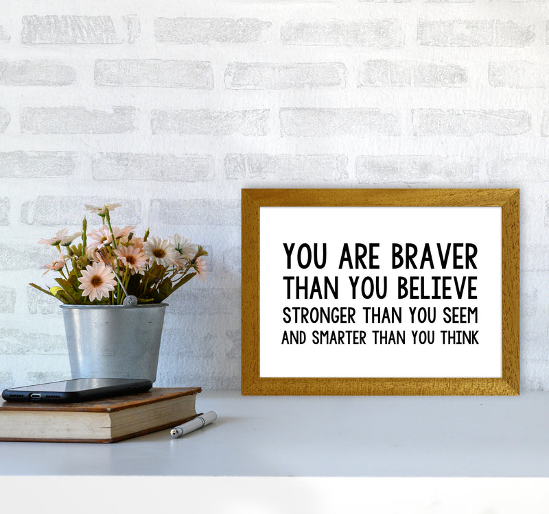 You Are Braver Bold  Art Print by Pixy Paper A4 Print Only