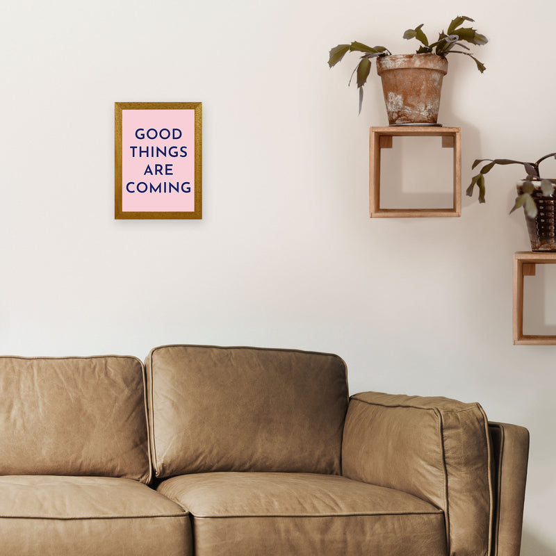 Good Things Are Coming Art Print by Pixy Paper A4 Print Only