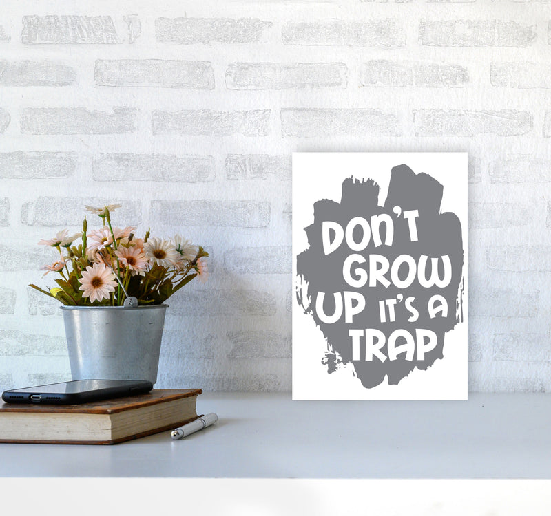 Don&#39;t Grow Up It&#39;s A Trap Grey Framed Typography Wall Art Print