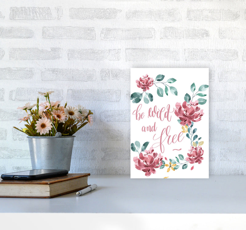 Be Wild And Free Pink Floral Framed Typography Wall Art Print A4 Black Frame