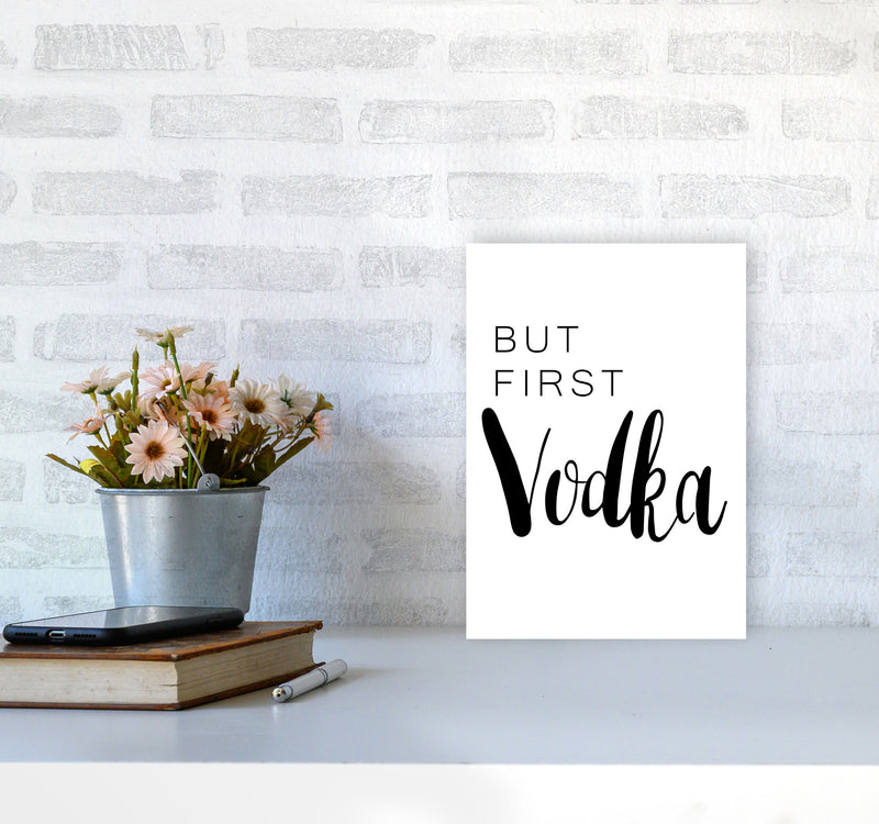 But First Vodka Modern Print, Framed Kitchen Wall Art A4 Black Frame