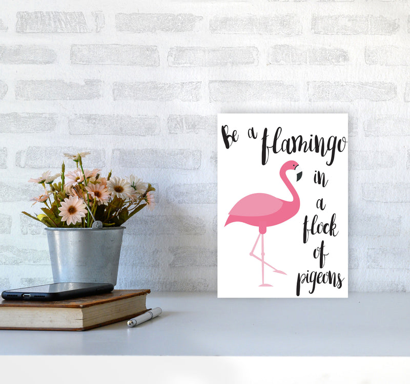 Be A Flamingo In A Flock Of Pigeons Framed Typography Wall Art Print A4 Black Frame