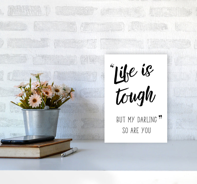Life Is Tough Framed Typography Wall Art Print A4 Black Frame