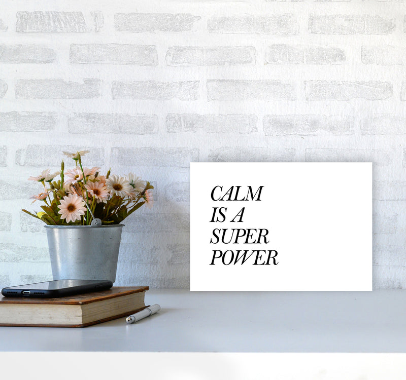 Calm Is A Superpower Framed Typography Wall Art Print A4 Black Frame