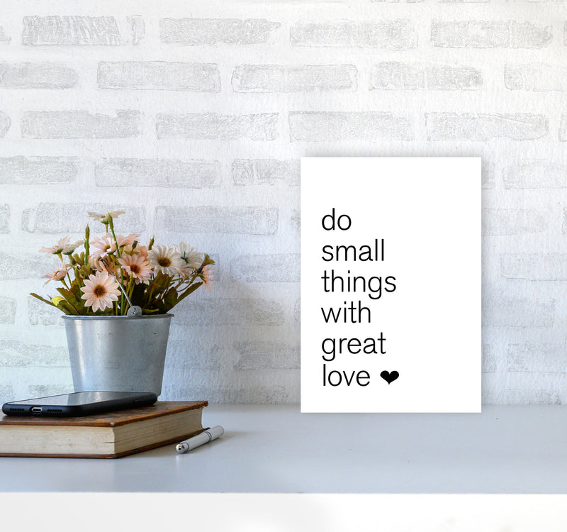 Do Small Things With Great Love Framed Typography Wall Art Print A4 Black Frame
