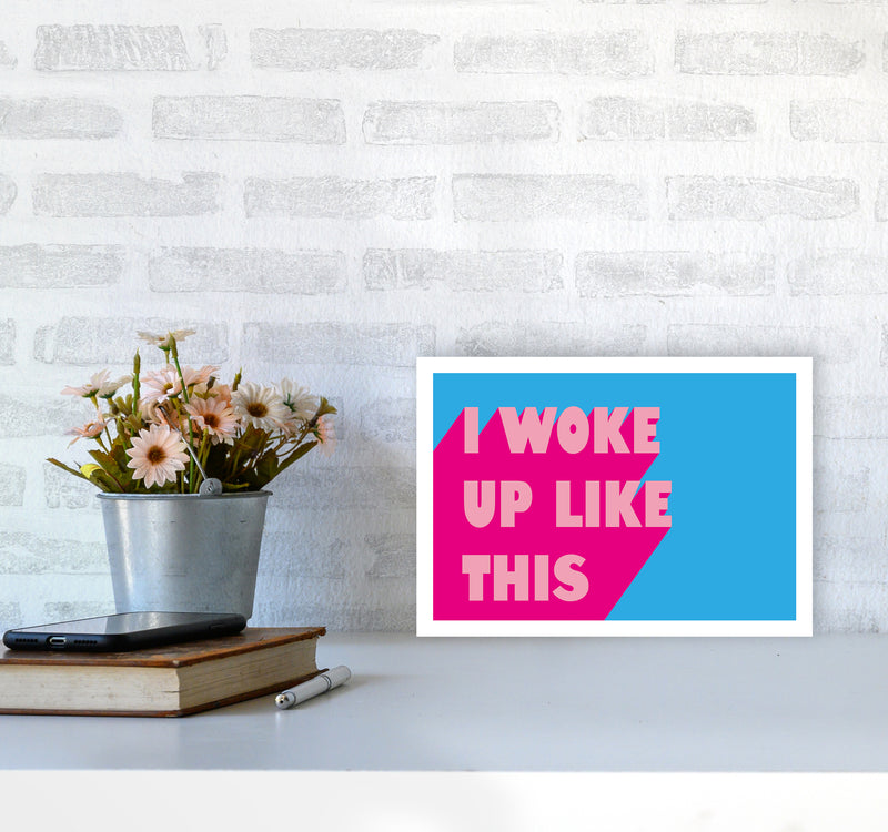 I Woke Up Like This Neon Funk  Art Print by Pixy Paper A4 Black Frame