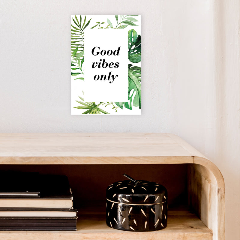Good Vibes Only Exotic  Art Print by Pixy Paper A4 Black Frame