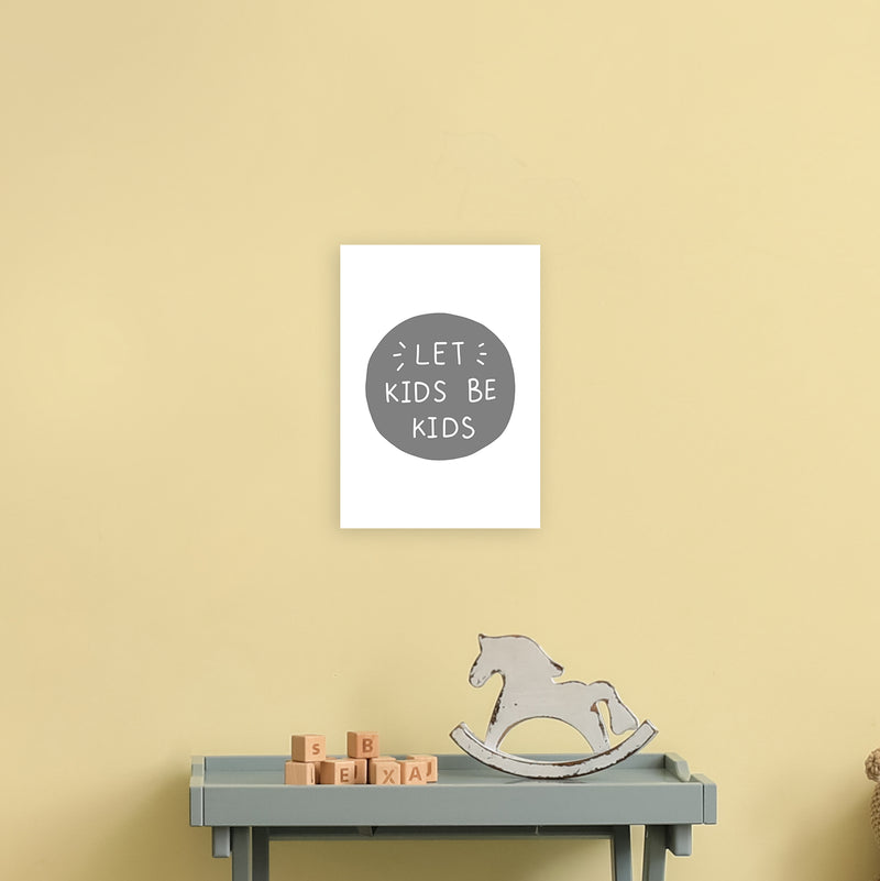 Let Kids Be Kids Super Scandi Grey  Art Print by Pixy Paper A4 Black Frame